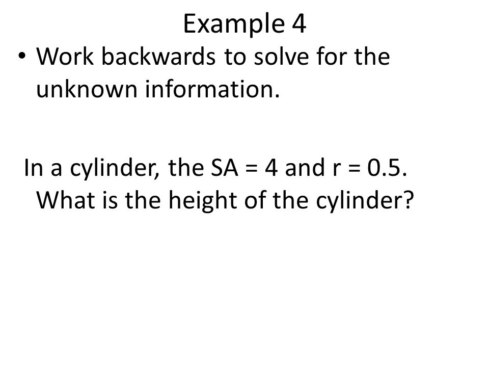 Example 4 Work backwards to solve for the unknown information.