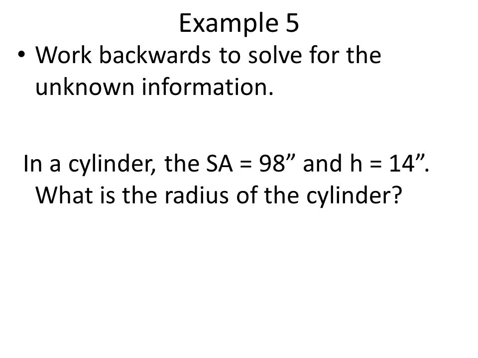 Example 5 Work backwards to solve for the unknown information.