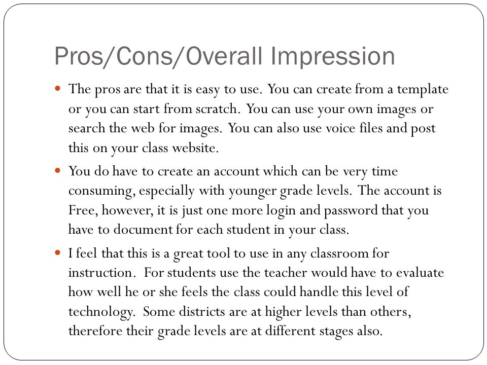 Pros/Cons/Overall Impression The pros are that it is easy to use.