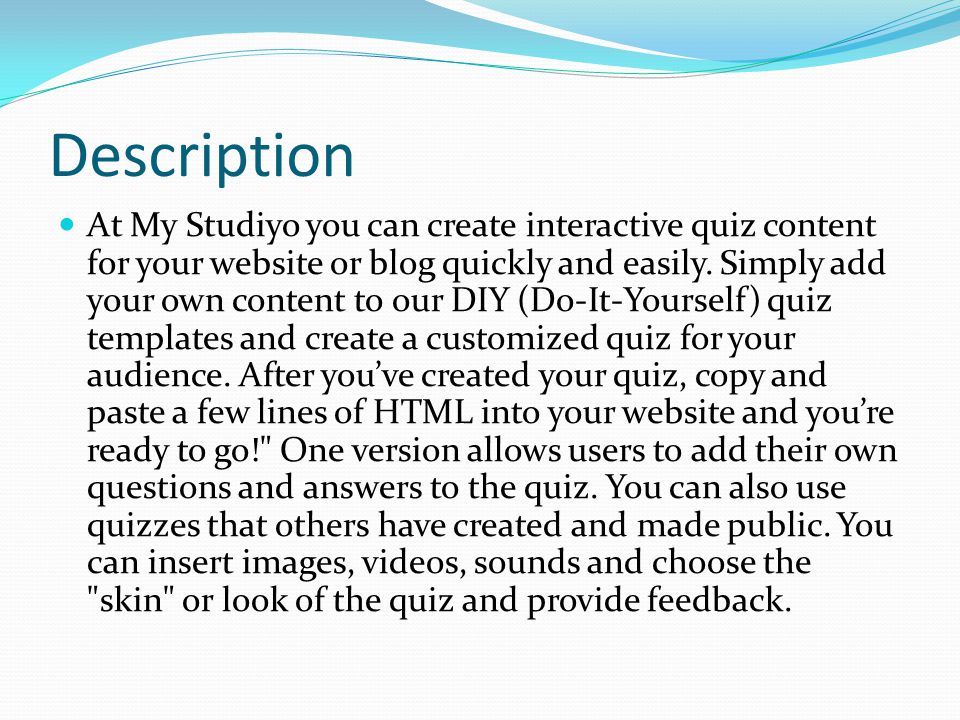 Description At My Studiyo you can create interactive quiz content for your website or blog quickly and easily.