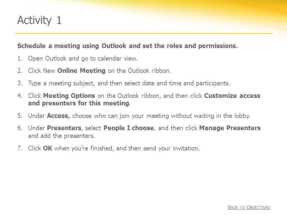 Activity 1 Schedule a meeting using Outlook and set the roles and permissions.