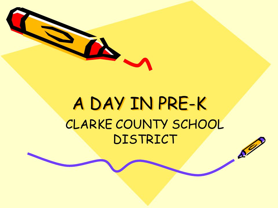 A DAY IN PRE-K CLARKE COUNTY SCHOOL DISTRICT