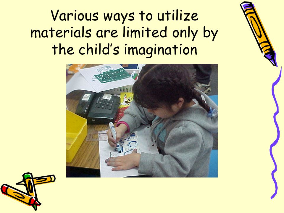 Various ways to utilize materials are limited only by the child’s imagination