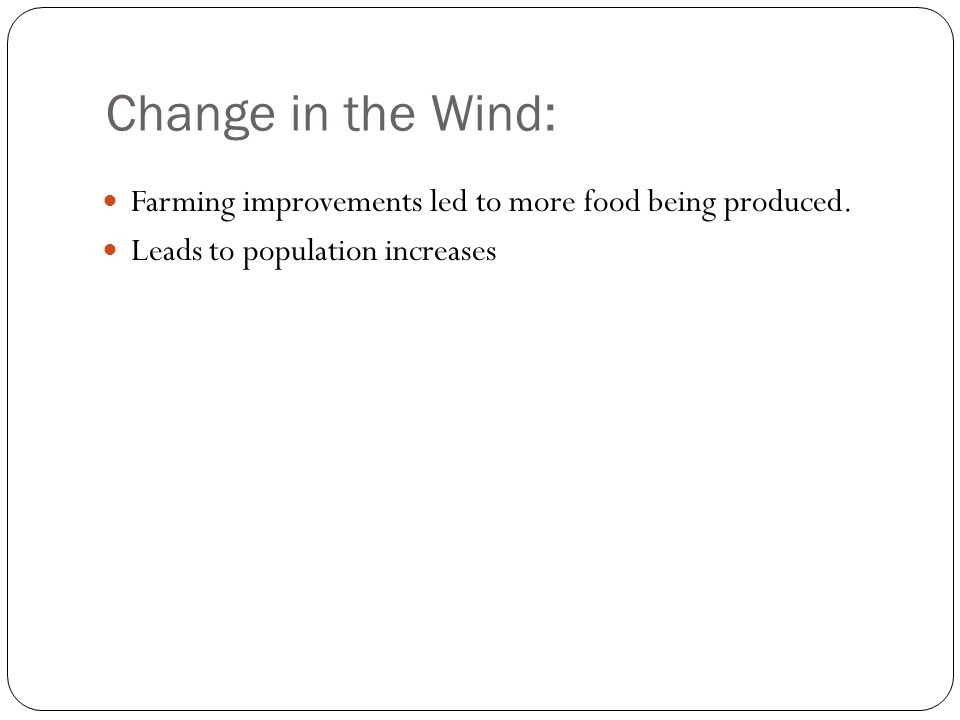 Change in the Wind: Farming improvements led to more food being produced.