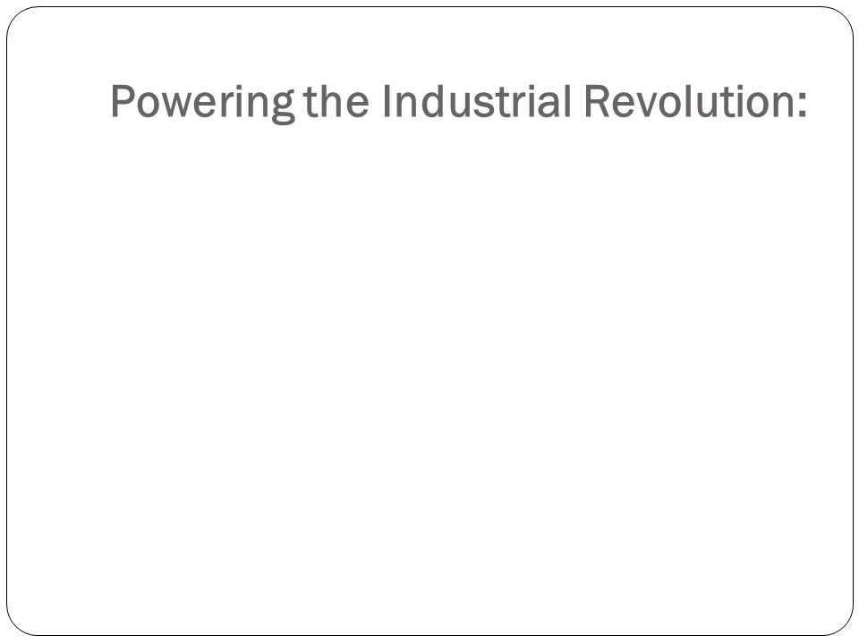 Powering the Industrial Revolution: