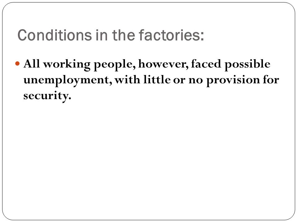 All working people, however, faced possible unemployment, with little or no provision for security.