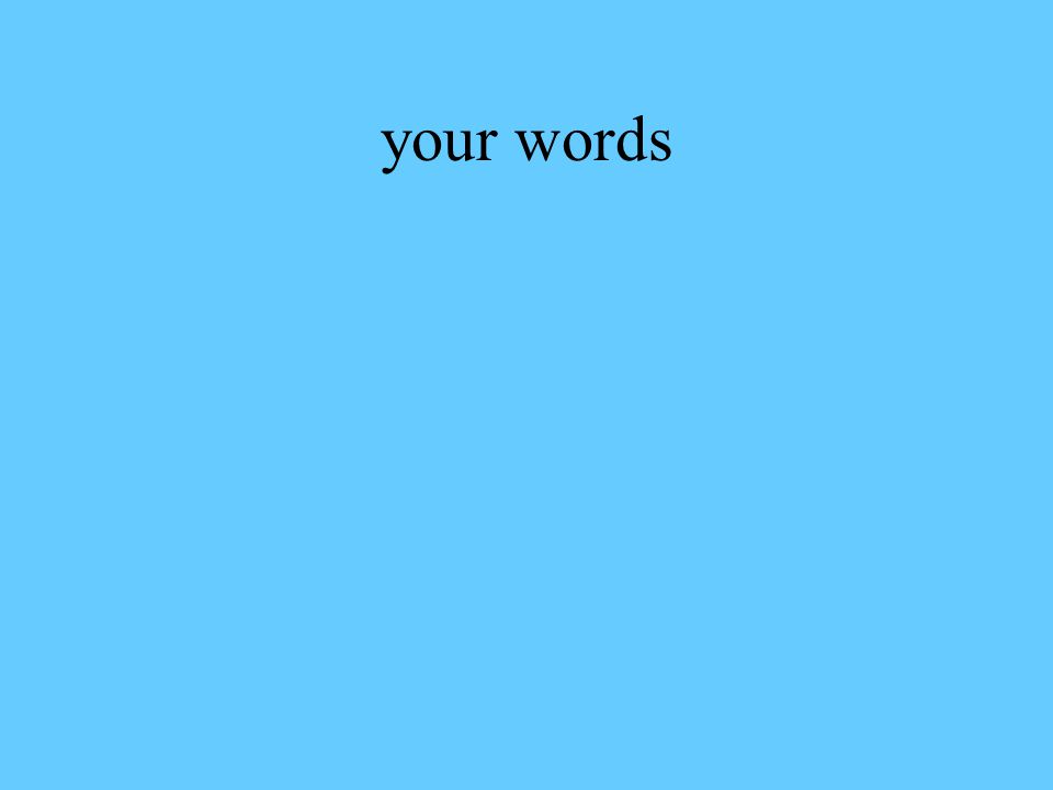 your words