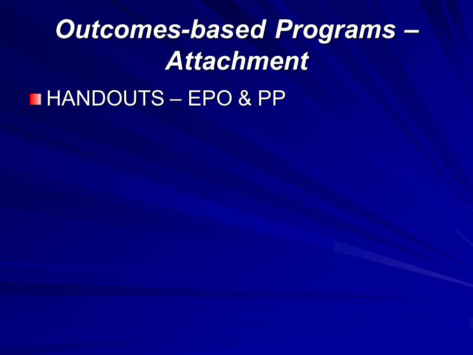Outcomes-based Programs – Attachment HANDOUTS – EPO & PP