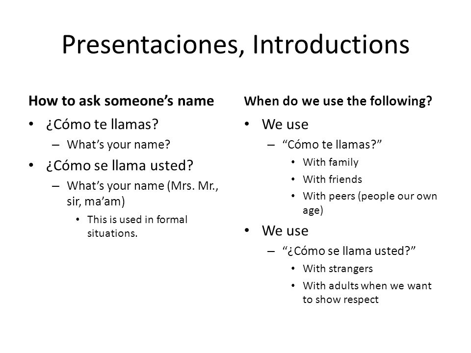 Presentaciones, Introductions How to ask someone’s name ¿Cómo te llamas.