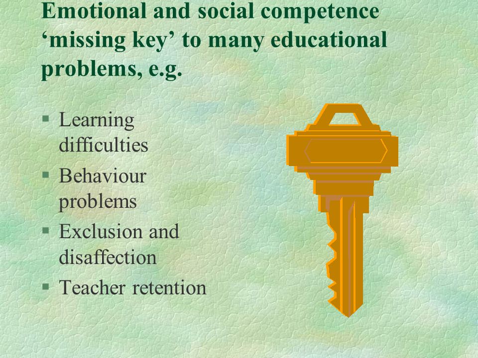 Emotional and social competence ‘missing key’ to many educational problems, e.g.