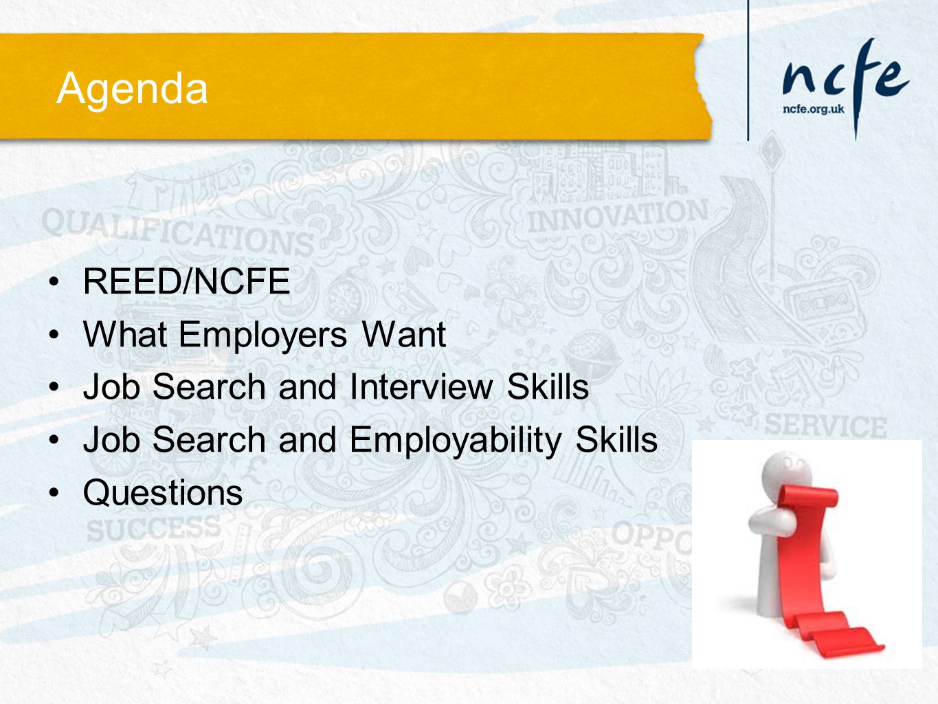 Agenda REED/NCFE What Employers Want Job Search and Interview Skills Job Search and Employability Skills Questions