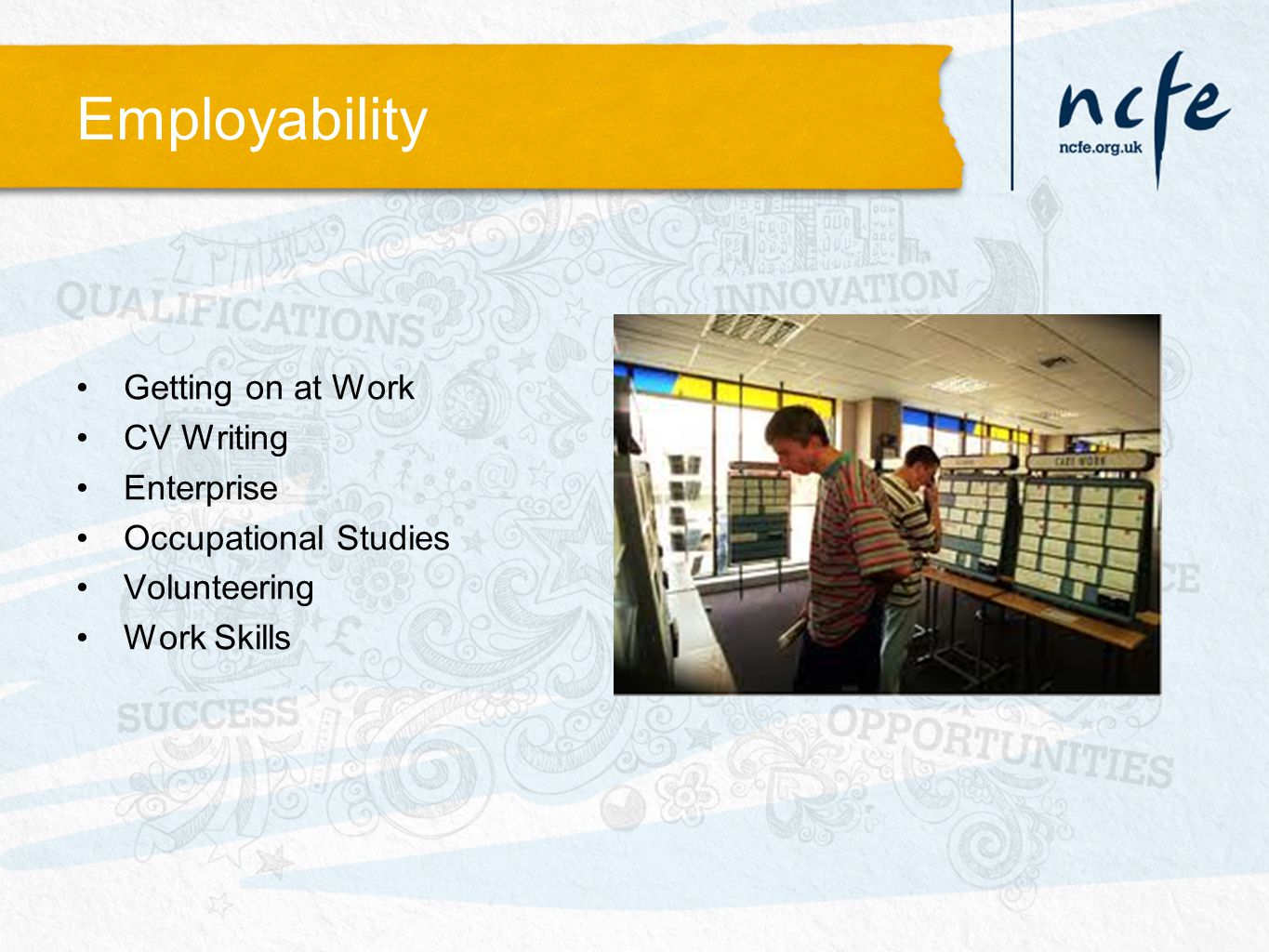 Employability Getting on at Work CV Writing Enterprise Occupational Studies Volunteering Work Skills