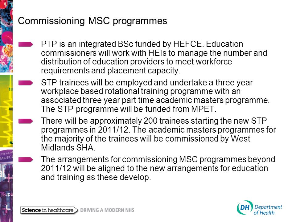 Commissioning MSC programmes PTP is an integrated BSc funded by HEFCE.