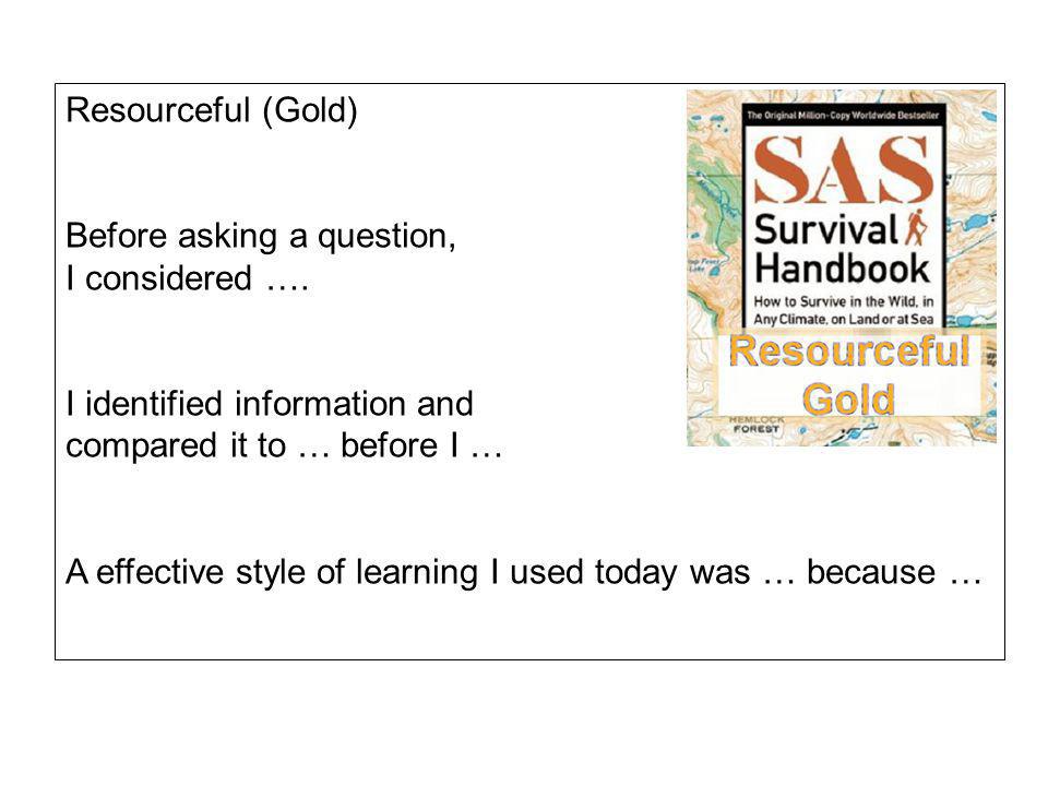 Resourceful (Gold) Before asking a question, I considered ….