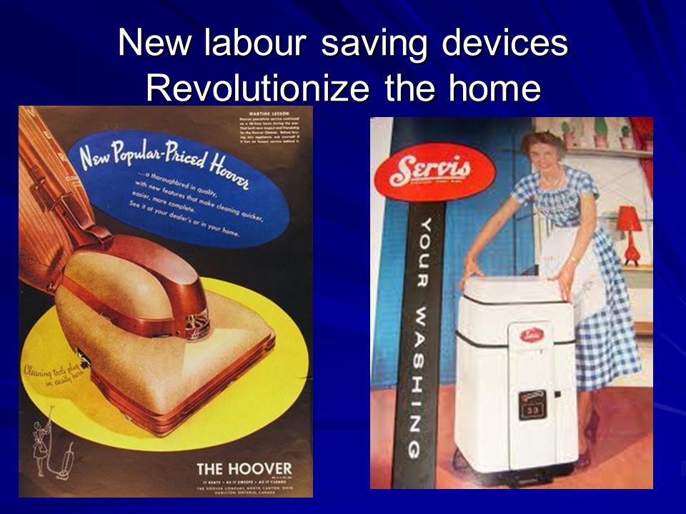New labour saving devices Revolutionize the home