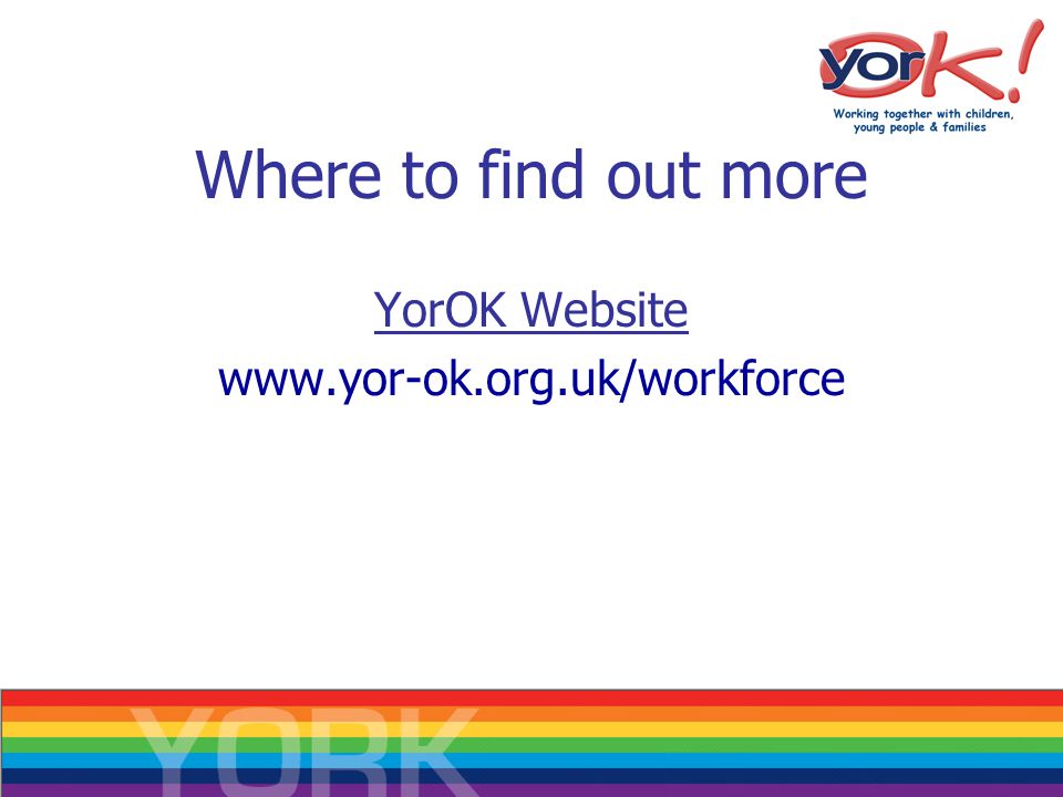 Where to find out more YorOK Website