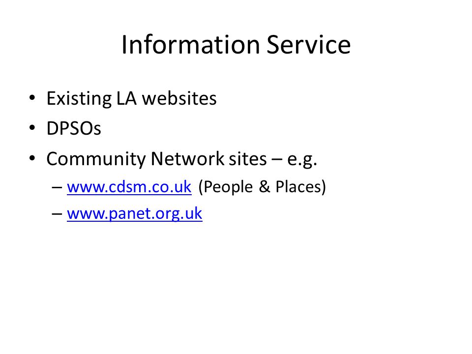 Information Service Existing LA websites DPSOs Community Network sites – e.g.
