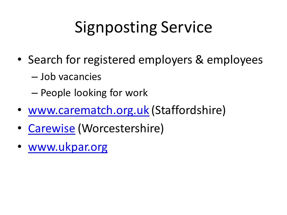 Signposting Service Search for registered employers & employees – Job vacancies – People looking for work   (Staffordshire)   Carewise (Worcestershire) Carewise