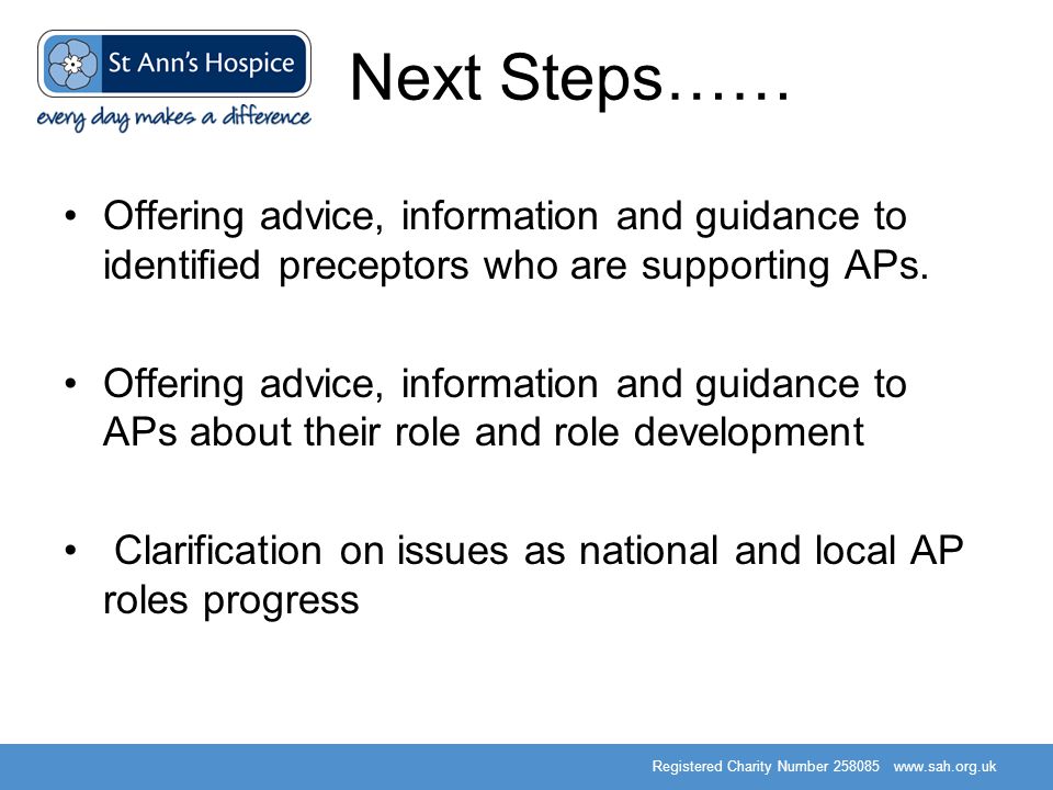 Registered Charity Number Next Steps…… Offering advice, information and guidance to identified preceptors who are supporting APs.