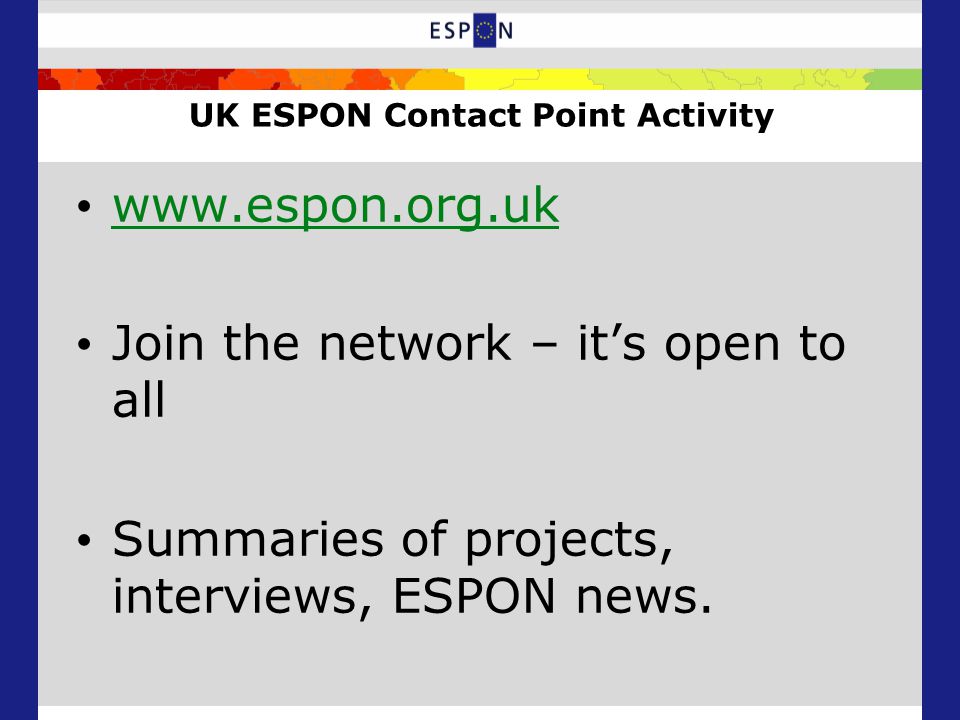 UK ESPON Contact Point Activity   Join the network – it’s open to all Summaries of projects, interviews, ESPON news.