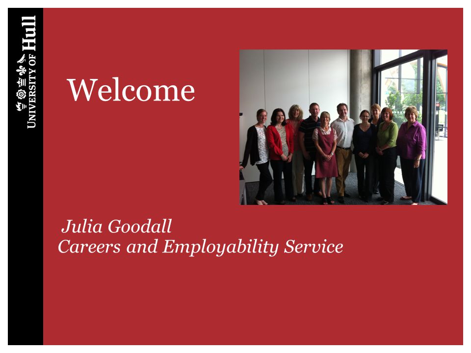 Welcome Julia Goodall Careers and Employability Service