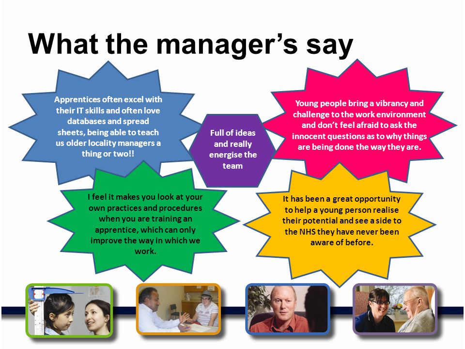 What the manager’s say Apprentices often excel with their IT skills and often love databases and spread sheets, being able to teach us older locality managers a thing or two!.