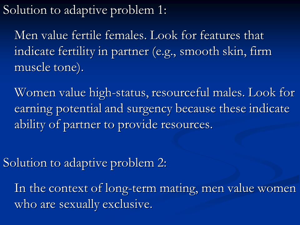 Solution to adaptive problem 1: Men value fertile females.