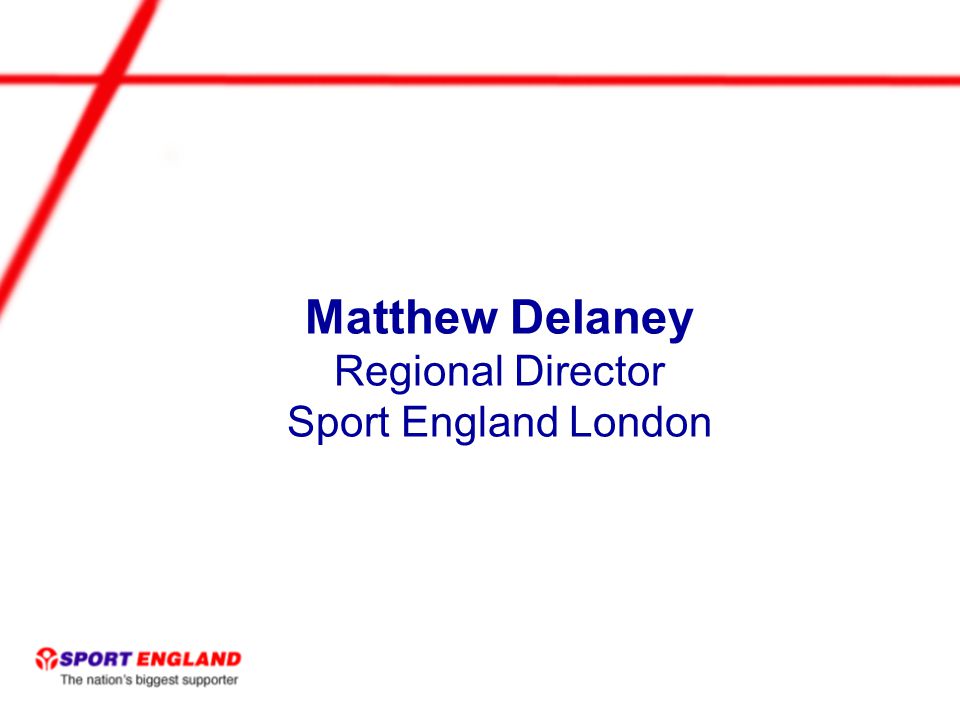 Matthew Delaney Regional Director Sport England London