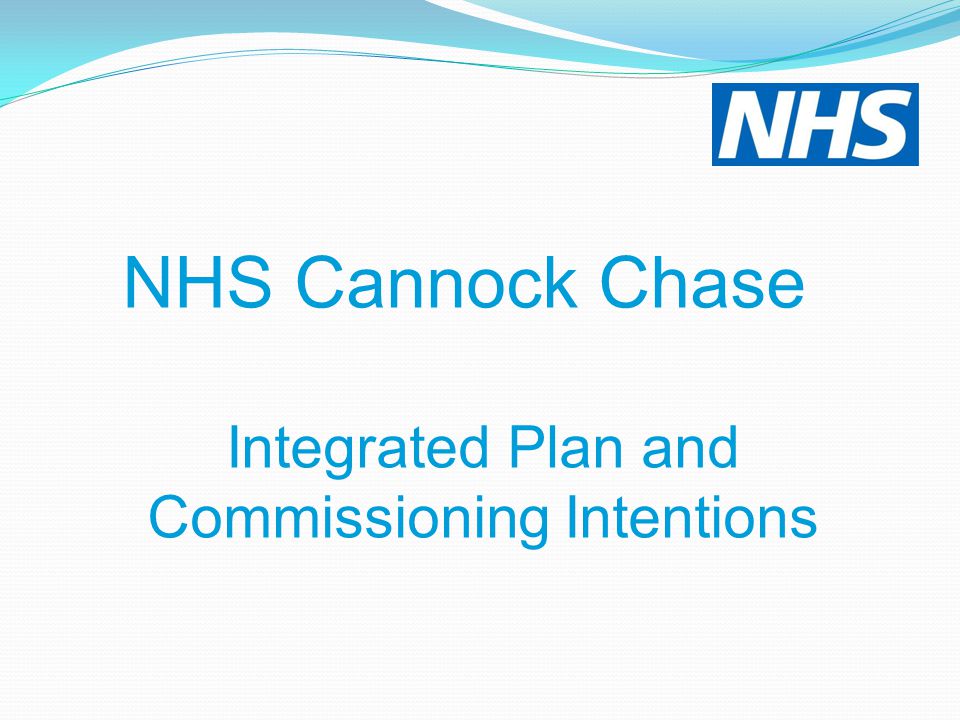 NHS Cannock Chase Integrated Plan and Commissioning Intentions