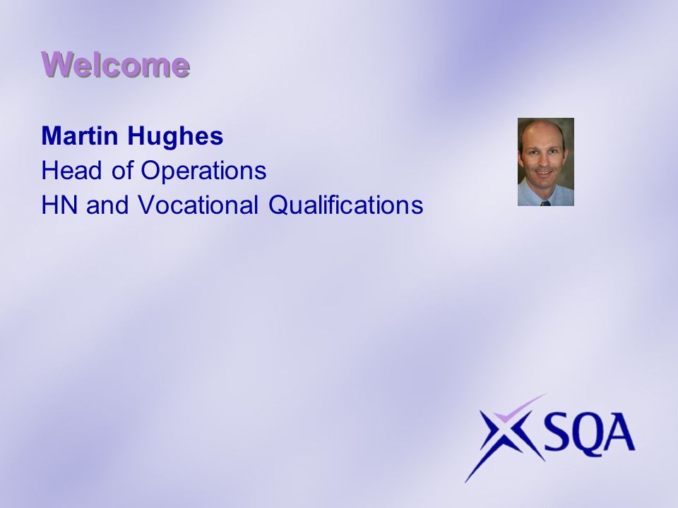 Welcome Martin Hughes Head of Operations HN and Vocational Qualifications
