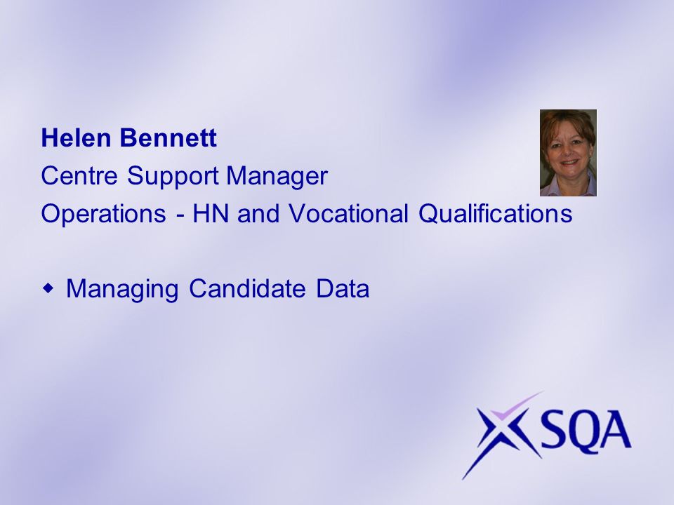 Helen Bennett Centre Support Manager Operations - HN and Vocational Qualifications  Managing Candidate Data