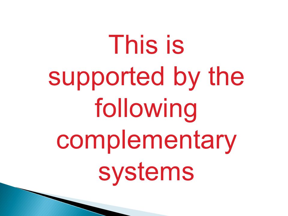 This is supported by the following complementary systems