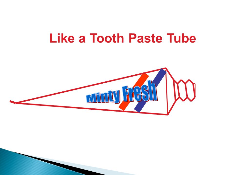 Like a Tooth Paste Tube