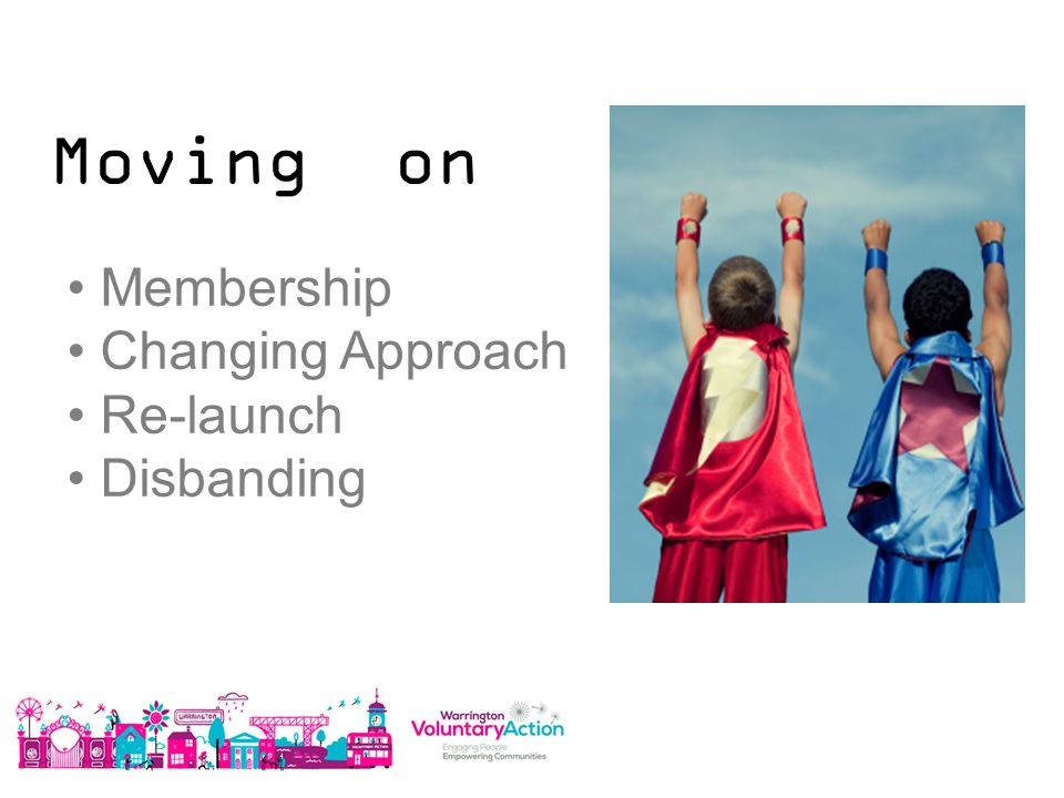 Moving on Membership Changing Approach Re-launch Disbanding