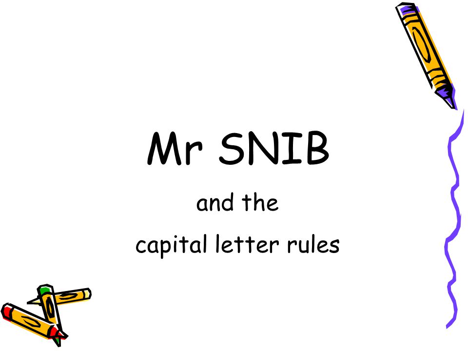 Mr SNIB and the capital letter rules