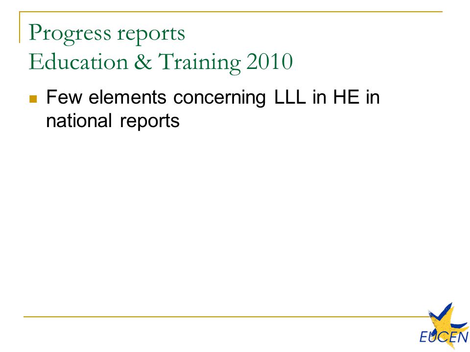 Progress reports Education & Training 2010 Few elements concerning LLL in HE in national reports