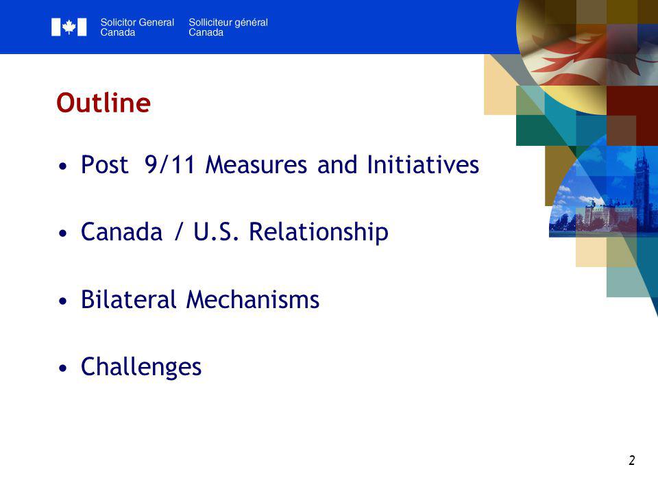 2 Outline Post 9/11 Measures and Initiatives Canada / U.S.