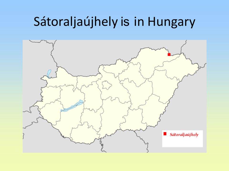 Sátoraljaújhely is in Hungary