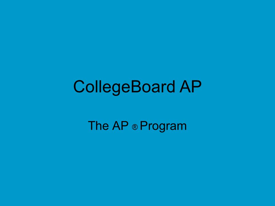 CollegeBoard AP The AP ® Program