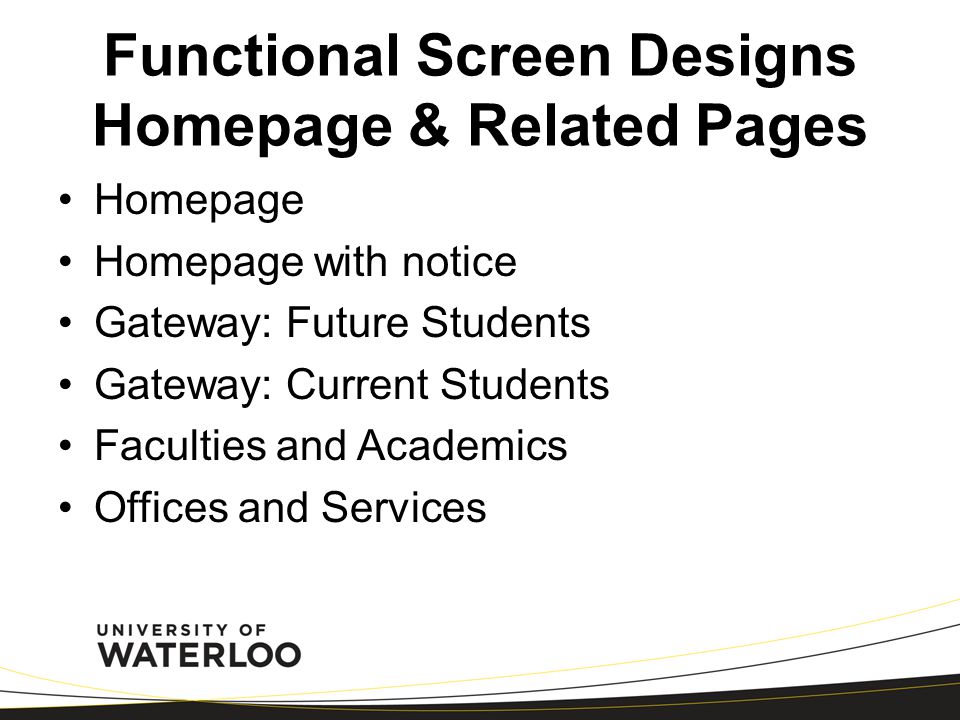 Functional Screen Designs Homepage & Related Pages Homepage Homepage with notice Gateway: Future Students Gateway: Current Students Faculties and Academics Offices and Services
