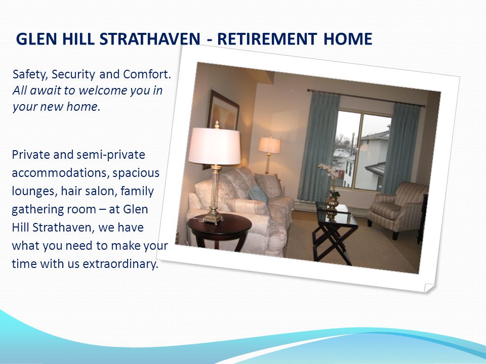 GLEN HILL STRATHAVEN - RETIREMENT HOME Safety, Security and Comfort.