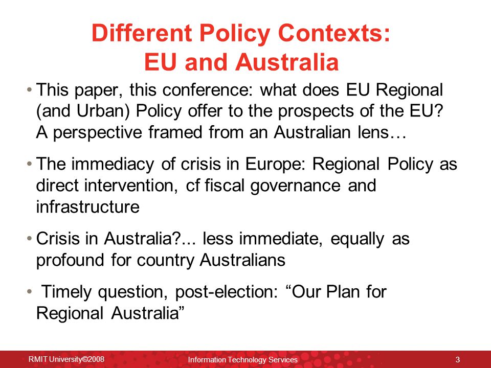 Different Policy Contexts: EU and Australia This paper, this conference: what does EU Regional (and Urban) Policy offer to the prospects of the EU.