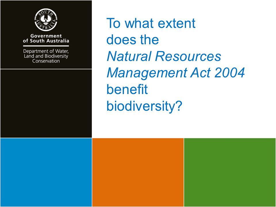 To what extent does the Natural Resources Management Act 2004 benefit biodiversity