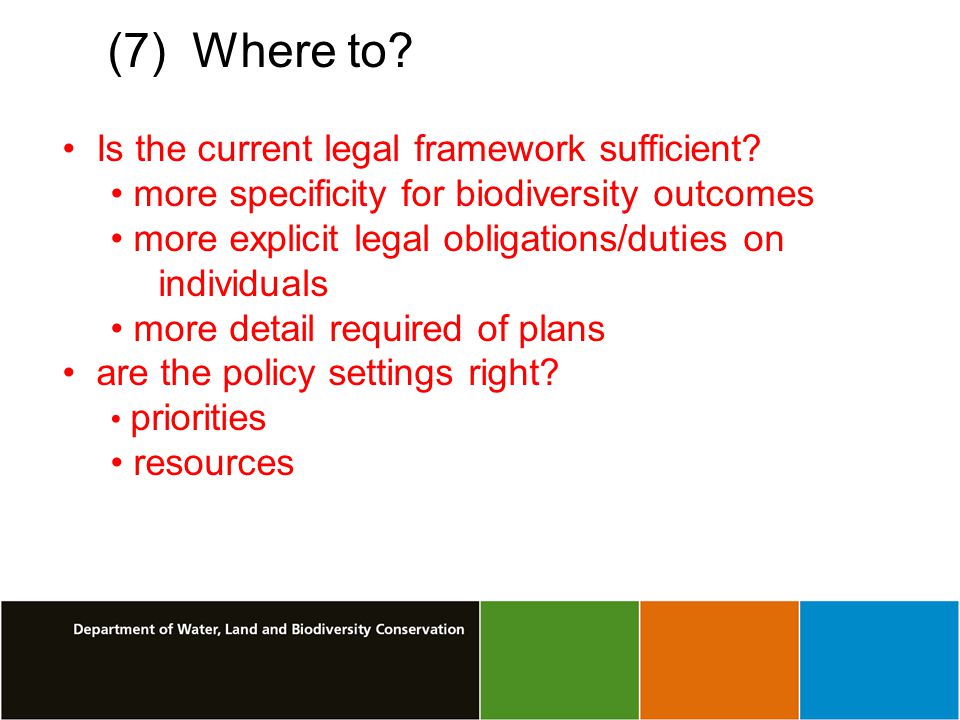(7) Where to. Is the current legal framework sufficient.