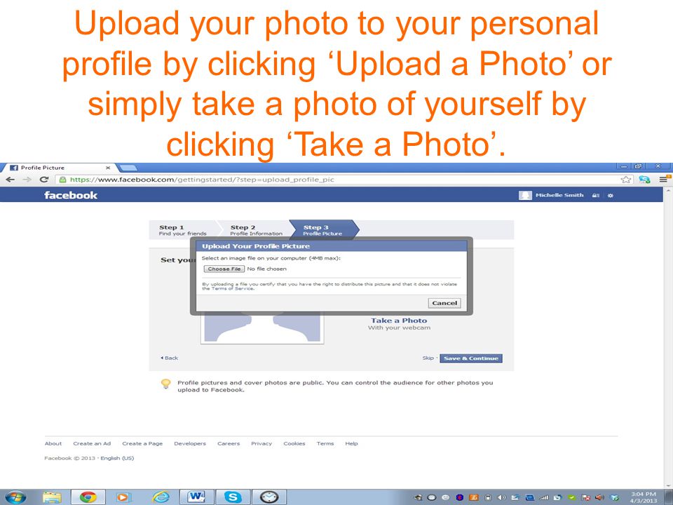 Upload your photo to your personal profile by clicking ‘Upload a Photo’ or simply take a photo of yourself by clicking ‘Take a Photo’.