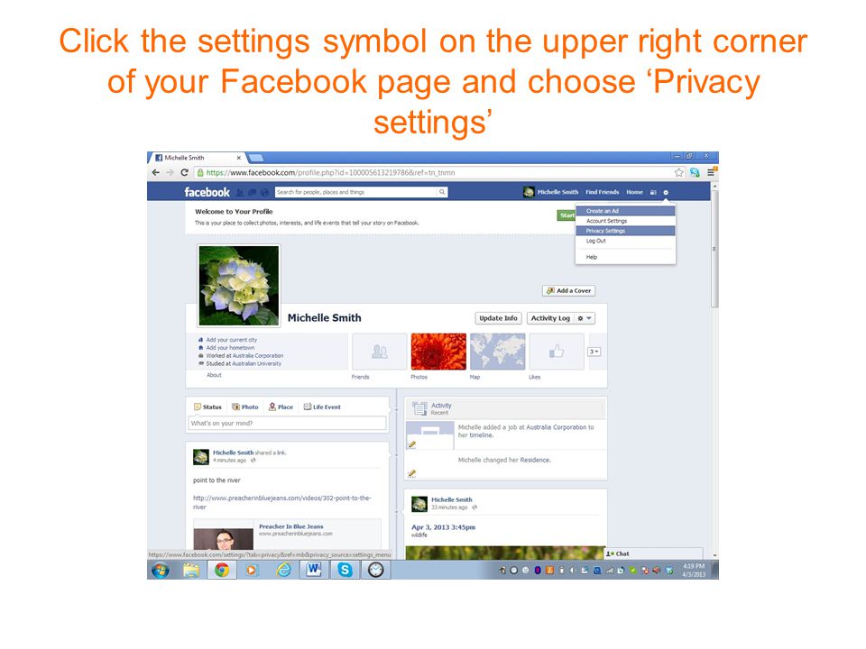 Click the settings symbol on the upper right corner of your Facebook page and choose ‘Privacy settings’