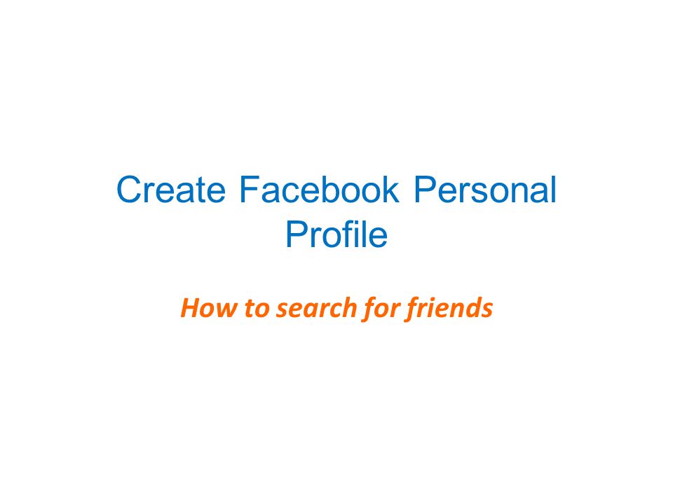 Create Facebook Personal Profile How to search for friends