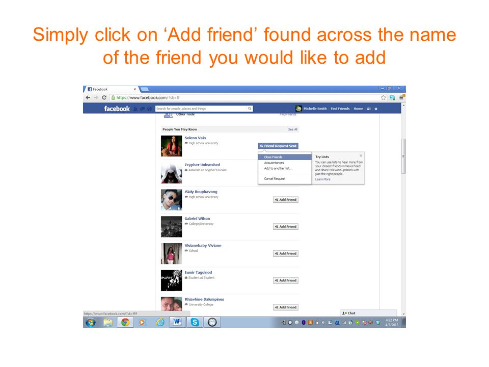 Simply click on ‘Add friend’ found across the name of the friend you would like to add