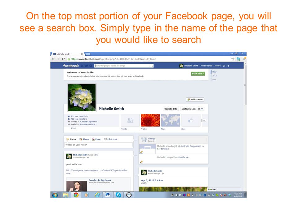 On the top most portion of your Facebook page, you will see a search box.