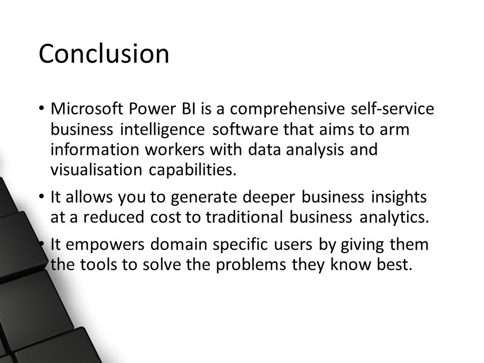 Conclusion Microsoft Power BI is a comprehensive self-service business intelligence software that aims to arm information workers with data analysis and visualisation capabilities.